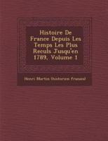 Histoire De France Depuis Les Temps Les Plus Recul S Jusqu'en 1789, Volume 1