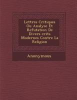 Lettres Critiques Ou Analyse Et Refutation De Divers Crits Modernes Contre La Religion