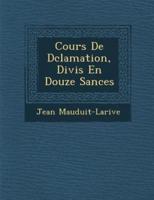 Cours De D Clamation, Divis En Douze S Ances