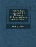 Vollst�ndiges Handbuch Der Neuesten Erdbeschreibung Und Statistik ...