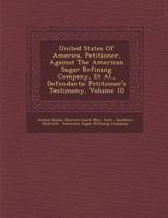 United States of America, Petitioner, Against the American Sugar Refining Company, Et Al., Defendants