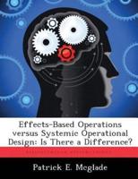 Effects-Based Operations versus Systemic Operational Design: Is There a Difference?