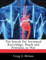 The Search for Increased Knowledge, Reach and Precision in War