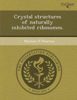 Crystal Structures of Naturally Inhibited Ribosomes
