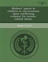 Mothers' Speech to Children in Conversations About Conflicting Evidence For