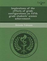 Implications of the Effects of Grade Configurations On Fifth Grade Students