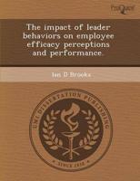Impact of Leader Behaviors On Employee Efficacy Perceptions and Performance