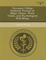 Taiwanese College Students' Process of Major Choice, Work Values, and Psych