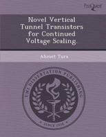 Novel Vertical Tunnel Transistors for Continued Voltage Scaling