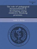 Role of Pedagogical Documentation in Developing Young Children's Thinking P