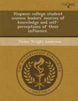 Hispanic College Student Women Leaders' Sources of Knowledge and Self-perce