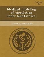 Idealized Modeling of Circulation Under Landfast Ice