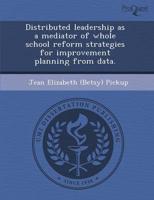 Distributed Leadership As a Mediator of Whole School Reform Strategies For