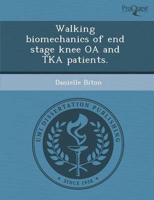 Walking Biomechanics of End Stage Knee Oa and Tka Patients