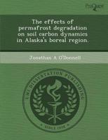 Effects of Permafrost Degradation On Soil Carbon Dynamics in Alaska's Borea