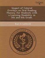 Impact of Colored Overlays On Oral Reading Fluency for Students With a Lear