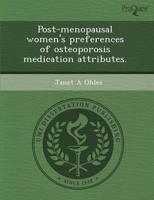 Post-menopausal Women's Preferences of Osteoporosis Medication Attributes