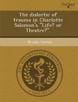 Dialectic of Trauma in Charlotte Salomon's Life? Or Theatre?