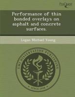 Performance of Thin Bonded Overlays On Asphalt and Concrete Surfaces