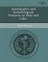 Apocalyptic and Eschatological Features in Paul and Luke