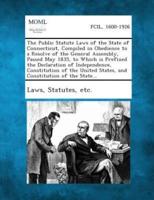 The Public Statute Laws of the State of Connecticut, Compiled in Obedience to a Resolve of the General Assembly, Passed May 1835, to Which Is Prefixed the Declaration of Independence, Constitution of the United States, and Constitution of the State...