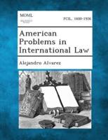American Problems in International Law