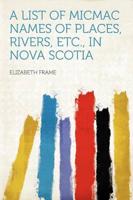 List of Micmac Names of Places, Rivers, Etc., in Nova Scotia