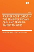 Soldiers of Florida in the Seminole Indian, Civil and Spanish-American Wars