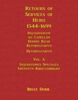 Retours of Services of Heirs 1544-1699 Vol A