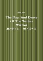 The Days And Dance Of The Warless Warrior
