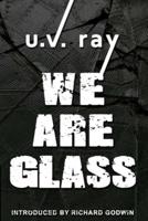 We Are Glass