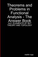 Theorems And Problems in Functional Analysis - the answer book Vol I: ELEMENTS OF SET THEORY AND TOPOLOGY