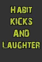 Habit, Kicks and Laughter