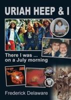 URIAH HEEP & I: There I was ... on a July morning