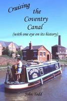 Cruising the Coventry Canal (with One Eye on Its History).