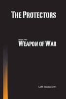 The Protectors - Book Two: Weapon of War