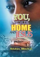 You, Your Home and Jesus: Retracing the Foundation