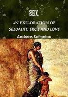 Sex, an Exploration of Sexuality, Eros and Love