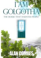 I AM GOLGOTHA