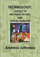 Technology, a Study of Mechanical Arts and Applied Sciences