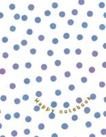 Blue dots design Notebook: Happy Notebook - College Ruled 110 Pages - 8.5 x 11