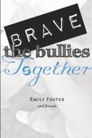 Brave the Bullies Together