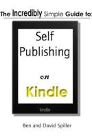 The Incredibly Simple Guide to Self-Publishing on Kindle