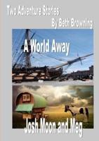two adventure stories-  A World Away, Josh Moon and Meg