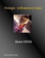 Enologia: Vinificazione in Rosso