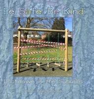 Be Safe, Be Kind: Lockdown in the Suburbs