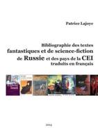 Bibliographie Des Textes Fantastiques Et de Science-Fiction de Russie Et Des Pays de La Cei Traduits En Francais