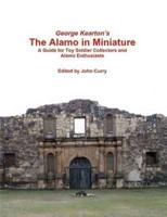 George Kearton's The Alamo in Miniature A Guide for Toy Soldier Collectors and Alamo Enthusiasts