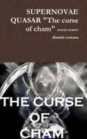 SUPERNOVAE QUASAR "The curse of cham" MOVIE SCRIPT: "The Curse Of Cham"