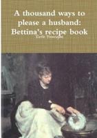 a thousand ways to please a husband: Betiina's recipe book